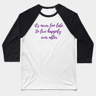 Happily Ever After Baseball T-Shirt